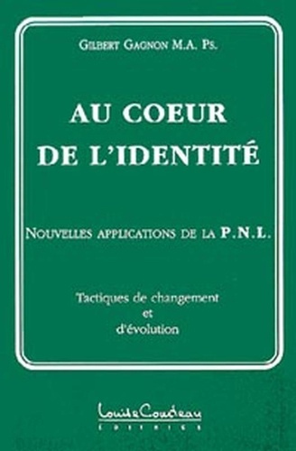 Emprunter Au coeur de l'identité. Nouvelles applications de la PNL : tactiques de changement et d'évolution livre