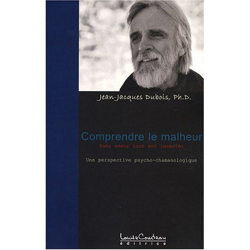 Emprunter Comprendre le malheur. Sans amour tout est inceste : une perspective psycho-chamanologique livre