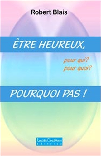 Emprunter ETRE HEUREUX, POURQUOI PAS ! livre