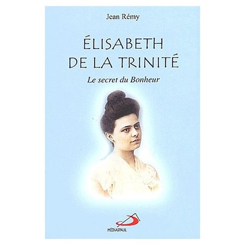 Emprunter Elisabeth de la Trinité. Le secret du bonheur livre
