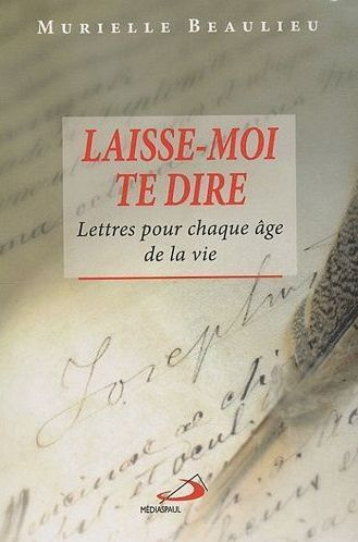 Emprunter Laisse-moi te dire. Lettres pour chaque âge de la vie livre
