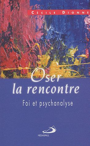 Emprunter Oser la rencontre. Foi et psychanalyse livre