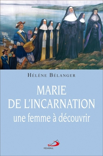 Emprunter Marie de l'Incarnation, une femme à découvrir livre