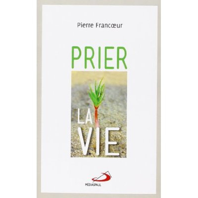 Emprunter Prier la vie livre