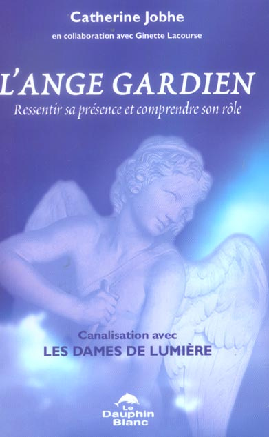 Emprunter L'ange gardien / Ressentir sa présence et comprendre son rôle, canalisation avec les Dames de lumièr livre