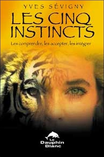 Emprunter Les cinq instincts. Les comprendre, les accepter, les intégrer livre