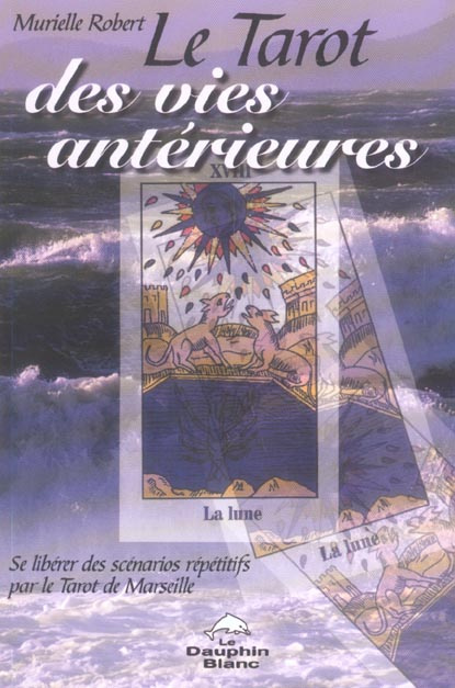Emprunter Le tarot des vies antérieures. Se libérer des scénarios répétitifs par le Tarot de Marseille livre