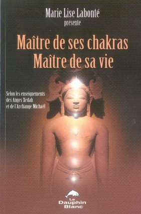 Emprunter Maître de ses Chakras, Maître de sa vie. Selon les enseignements des anges Xedah et de l'Archange Mi livre