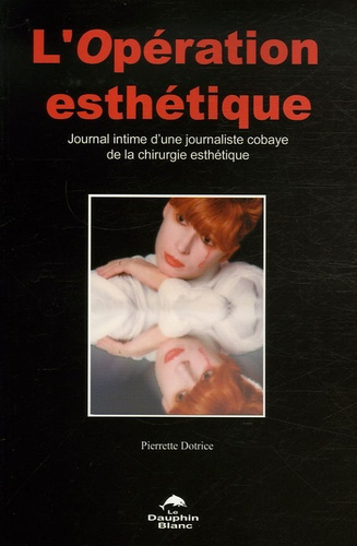 Emprunter L'opération esthétique. Journal intime d'une journaliste cobaye de la chirurgie esthétique livre