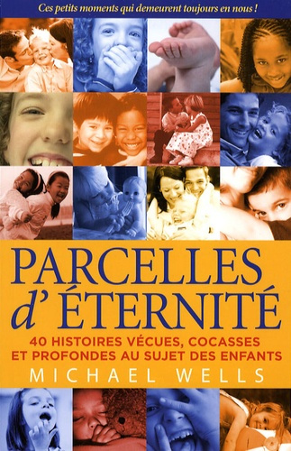 Emprunter Parcelles d'éternité. 40 histoires vécues, cocasses et profondes au sujet des enfants livre