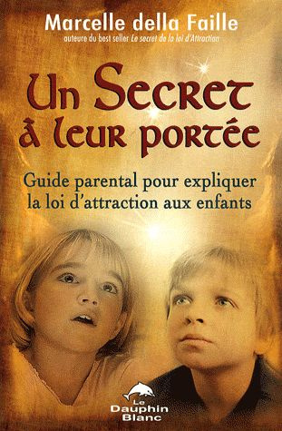 Emprunter Un secret à leur portée. Guide parental pour expliquer la loi d'attraction aux enfants livre