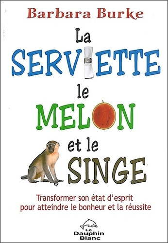 Emprunter La serviette, le melon et le singe livre