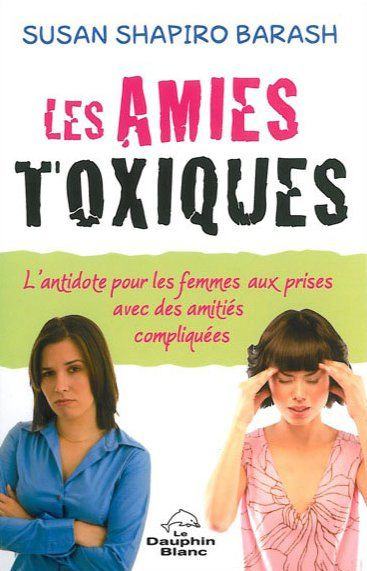 Emprunter Les amies toxiques / L'antidote pour les femmes aux prises avec des amitiés compliquées livre