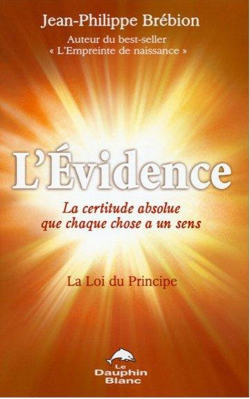 Emprunter L'Evidence, la certitude absolue que chaque chose a un sens. La Loi du Principe livre