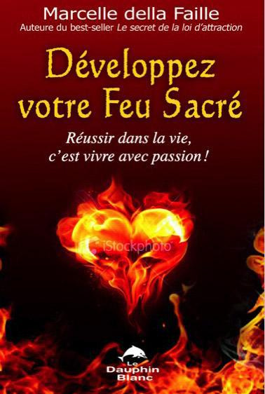 Emprunter Développez votre Feu Sacré / Réussir dans la vie, c'est vivre avec passion ! livre