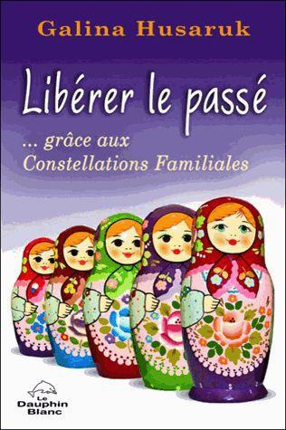 Emprunter Libérer le passé... grâce aux constellations familiales livre