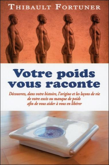 Emprunter Votre poids vous raconte. Découvrez, dans votre histoire, l'origine et les leçons de vie de votre ex livre