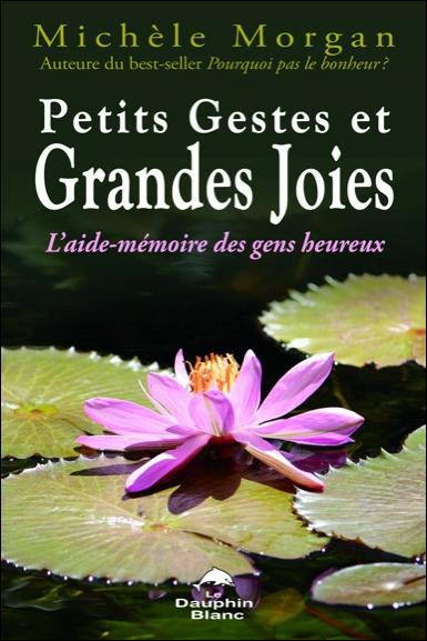 Emprunter Petits gestes et grandes joies / L'aide mémoire des gens heureux livre