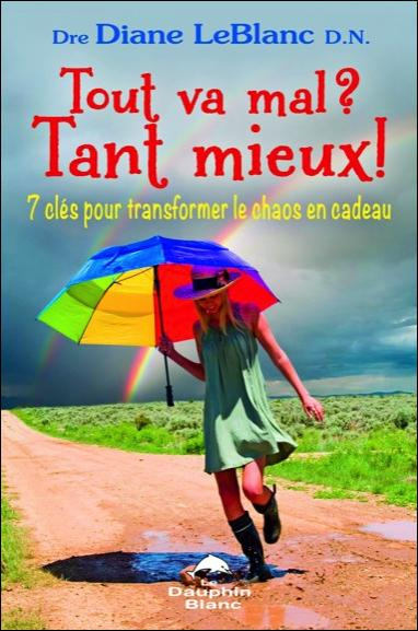 Emprunter TOUT VA MAL ? TANT MIEUX ! 7 CLES POUR TRANSFORMER LE CHAOS EN CADEAU livre