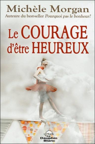 Emprunter Le courage d'être heureux livre
