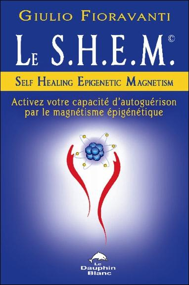 Emprunter Le S.H.E.M. Self Healing Epigenic Magnetism livre