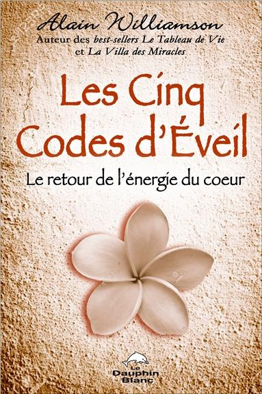 Emprunter Les cinq codes d'éveil. Le retour de l'énergie du coeur livre