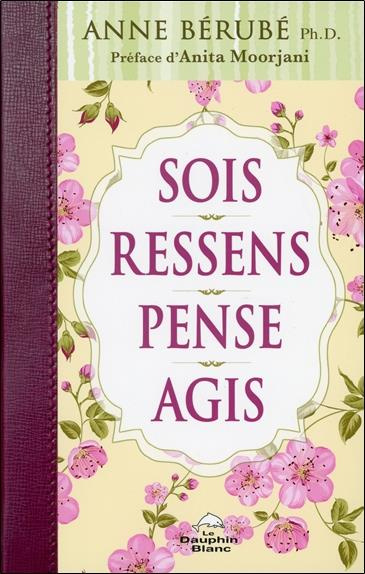 Emprunter Sois, Ressens, Pense, Agis livre