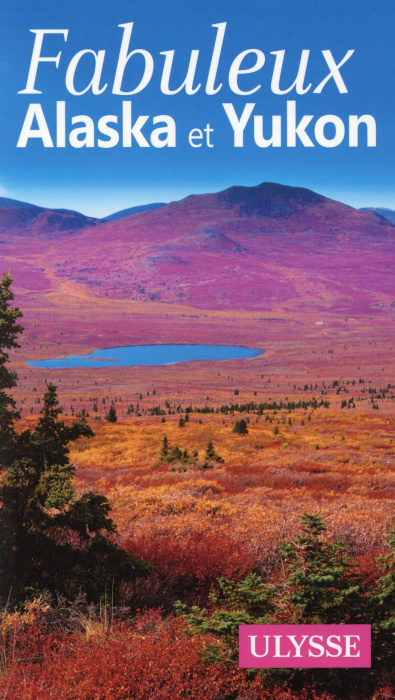 Emprunter Fabuleux Alaska et Yukon. 2e édition livre