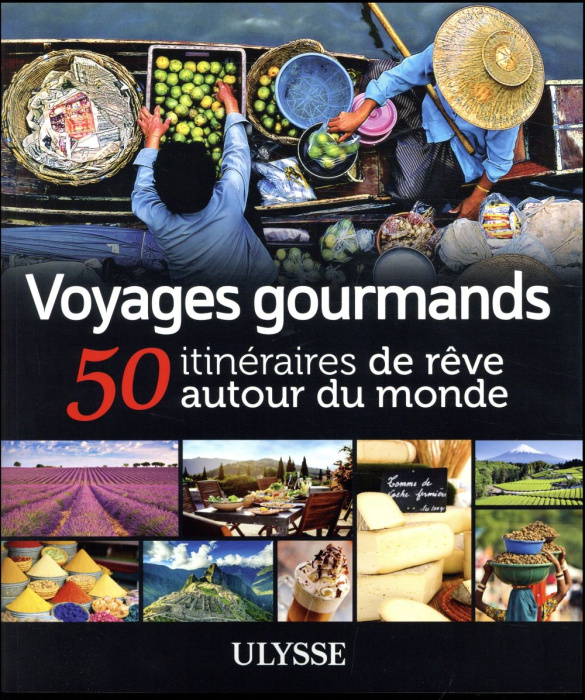 Emprunter Voyages gourmands. 50 itinéraires de rêve autour du monde livre