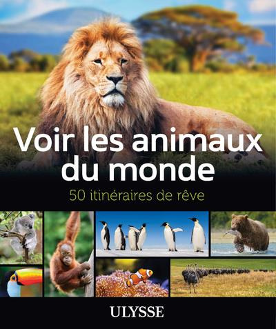 Emprunter Voir les animaux du monde. 50 itinéraires de rêve livre