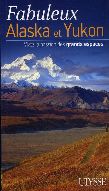 Emprunter Fabuleux Alaska et Yukon. Vivez la passion des grands espaces ! livre