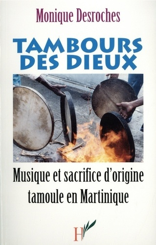 Emprunter Tambours des dieux. Musique et sacrifice d'origine tamoule en Martinique livre