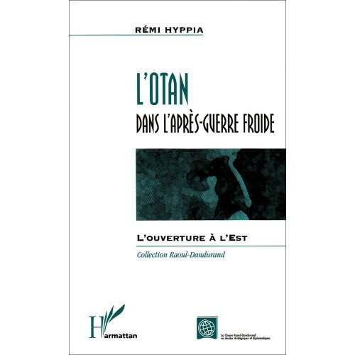 Emprunter L'OTAN dans l'après guerre-froide. L'ouverture à l'Est livre