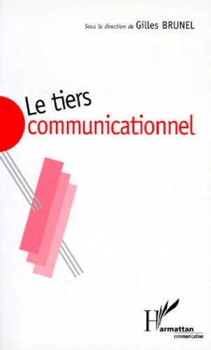 Emprunter LE TIERS COMMUNICATIONNEL. Communication, Légitimation, Abduction livre