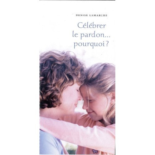 Emprunter Célébrer le pardon... pourquoi ? livre