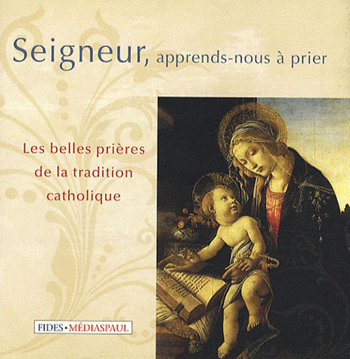 Emprunter Seigneur, apprends-nous à prier. Les belles prières de la tradition catholique livre