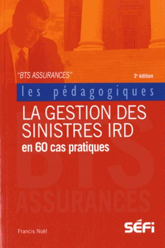 Emprunter La gestion des sinistres IRD en 60 cas pratiques. BTS assurance, 3e édition livre