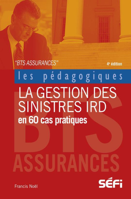 Emprunter La gestion des sinistres IRD en 60 cas pratiques. BTS assurance, 4e édition livre