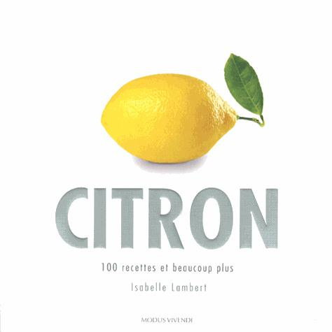 Emprunter Citron. 100 recettes et beaucoup plus livre
