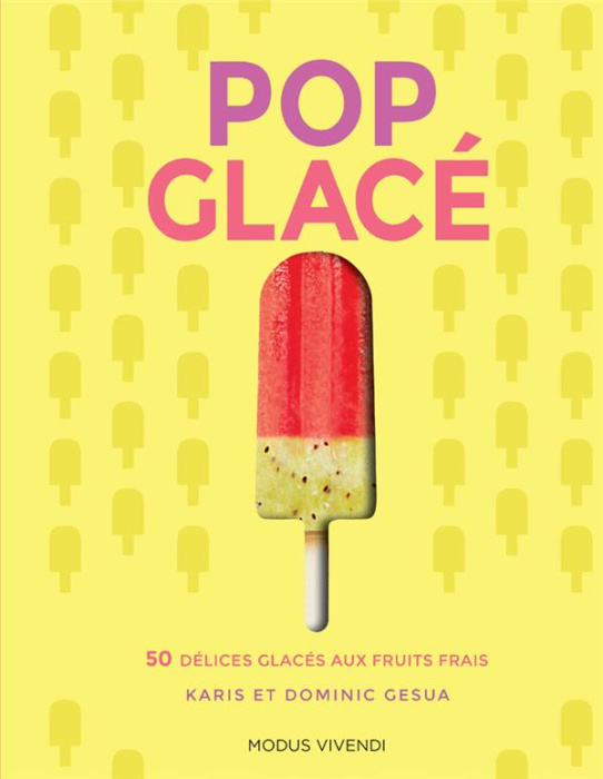 Emprunter Pop glacé. 50 délices glacés aux fruits frais livre