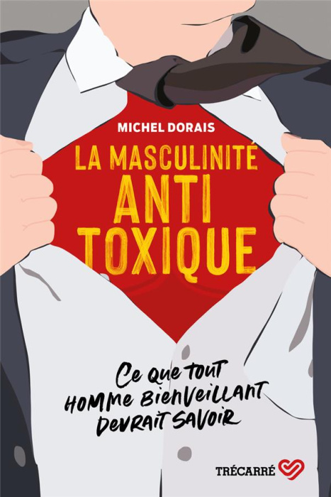 Emprunter La masculinité antitoxique. Ce que tout homme bienveillant devrait savoir livre