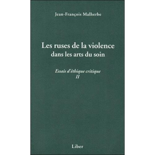 Emprunter Essais d'éthique critique. Tome 2, Les ruses de la violence dans les arts du soin livre