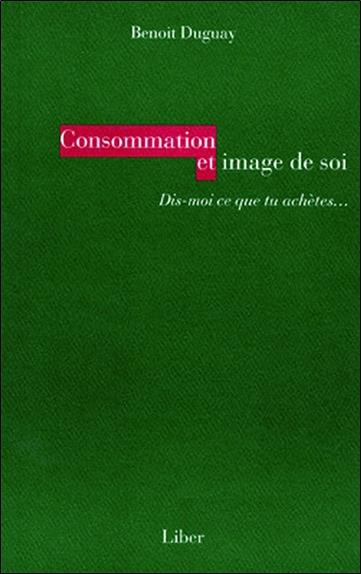 Emprunter Consommation et image de soi. Dis-moi ce que tu achètes... livre
