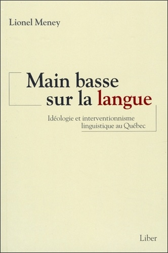 Emprunter Main basse sur la langue. Idéologie et interventionnisme linguistique au Québec livre
