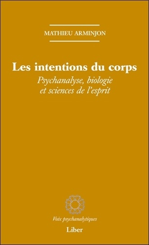 Emprunter Les intentions du corps. Psychanalyse, biologie et sciences de l'esprit livre