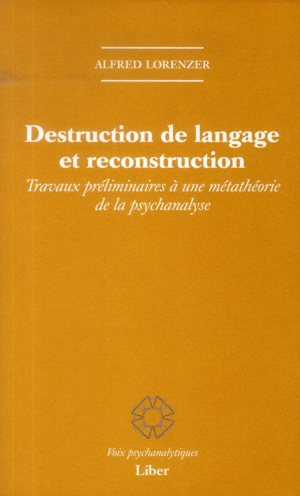 Emprunter Destruction de langage et reconstruction. Travaux préliminaires à une métathéorie de la psychanalyse livre