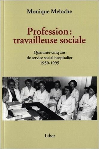 Emprunter Profession : travailleuse sociale - Quarante-cinq ans de service social hospitalier 1950-1995 livre