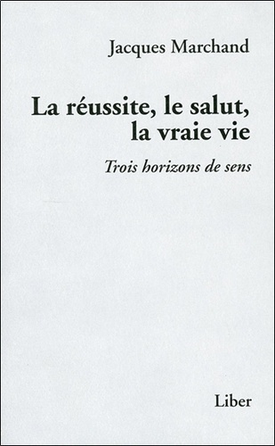 Emprunter La réussite, le salut, la vraie vie. Trois horizons de sens livre