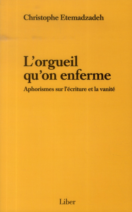 Emprunter L'orgueil qu'on enferme. Aphorismes sur l'écriture et la vanité livre