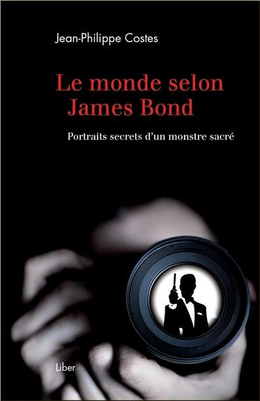 Emprunter Le monde selon James Bond. Portraits secrets d'un monstre sacré livre